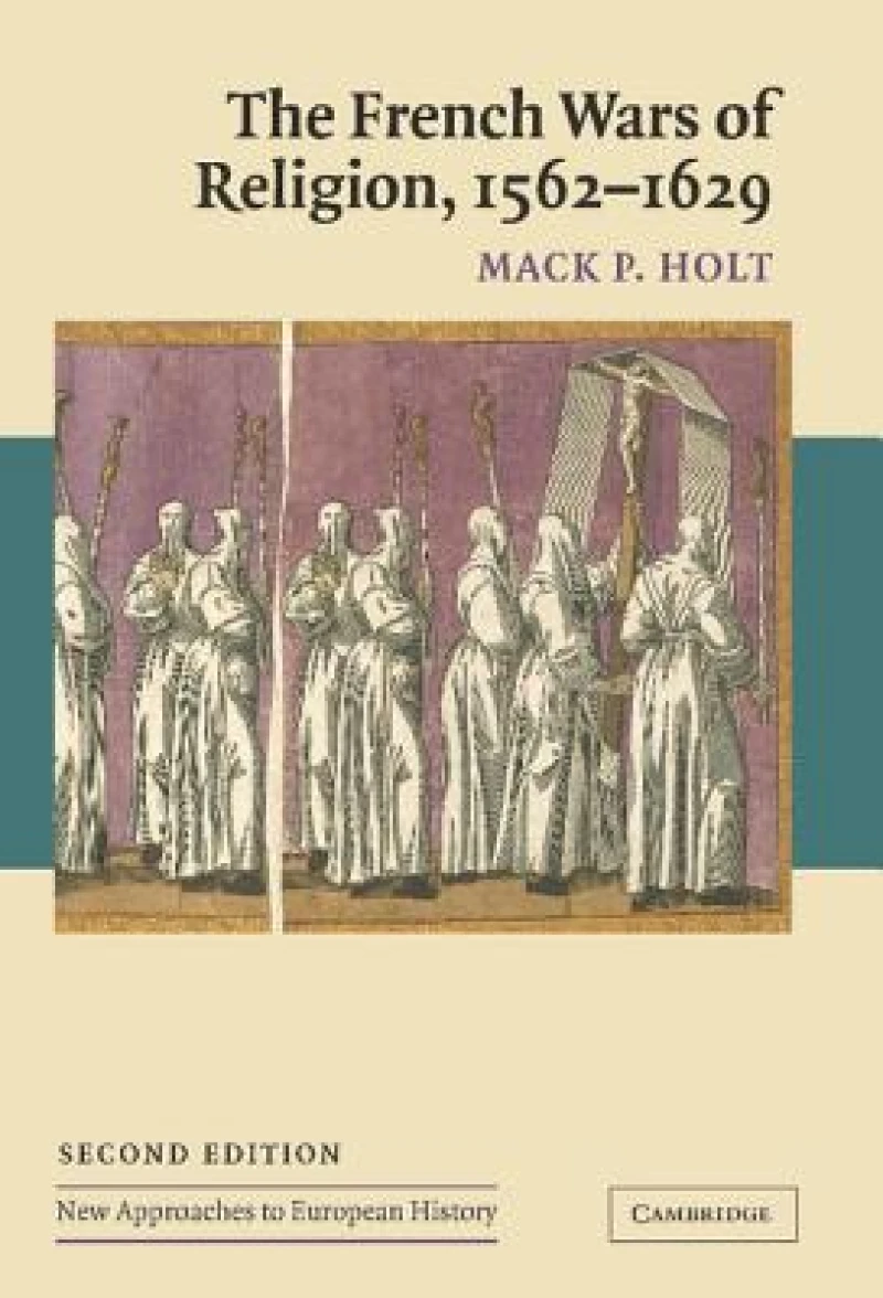 The French Wars of Religion, 1562 1629