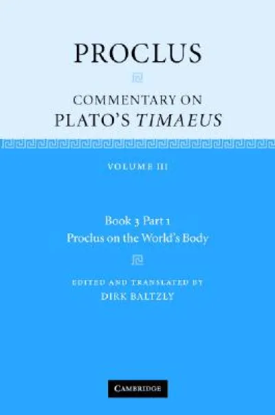Proclus: Commentary on Plato's Timaeus: Volume 3, Book 3, Part 1, Proclus on the World's Body