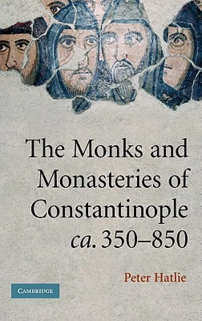 The Monks and Monasteries of Constantinople, ca. 350–850