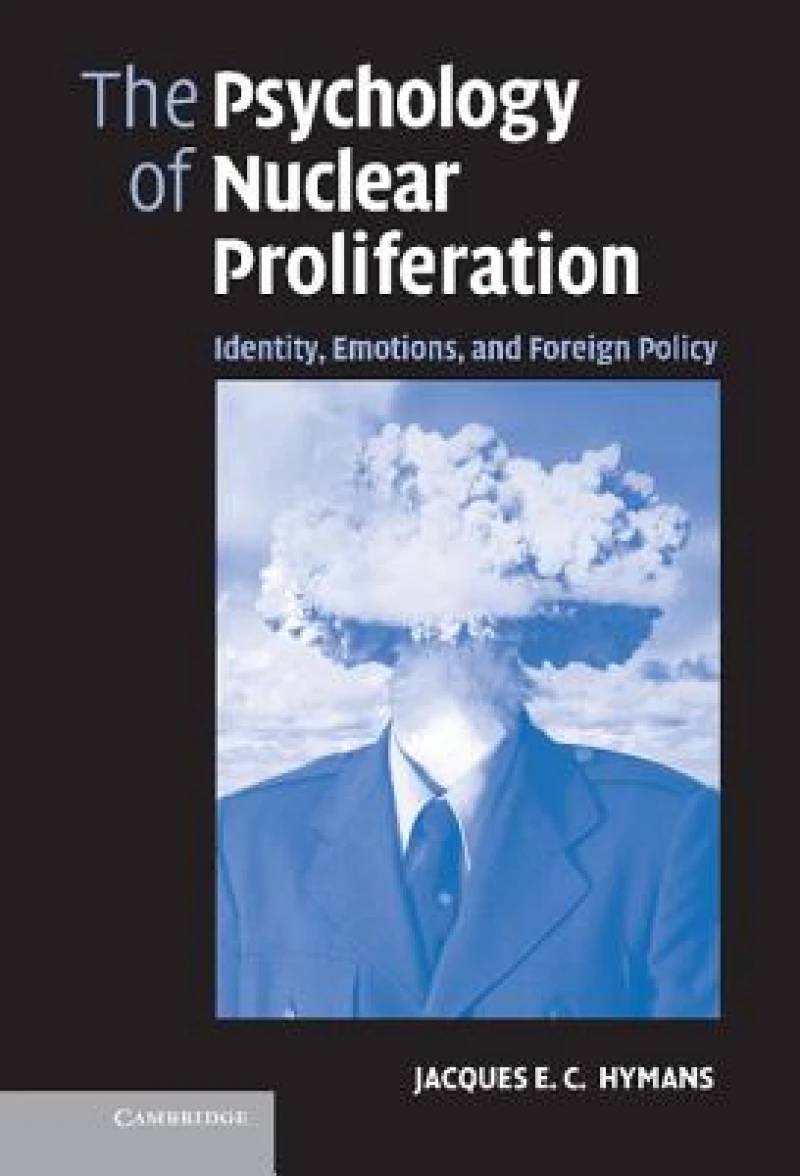 The Psychology of Nuclear Proliferation