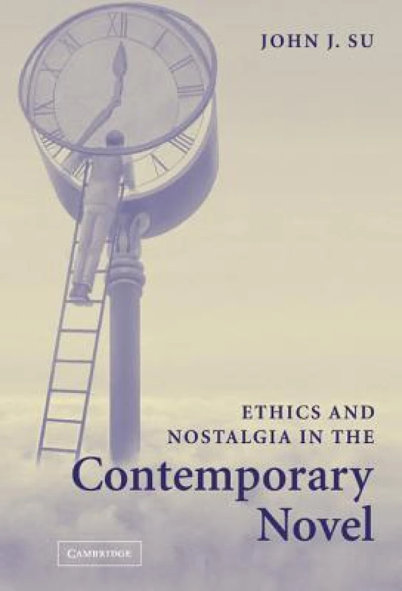 Ethics and Nostalgia in the Contemporary             Novel