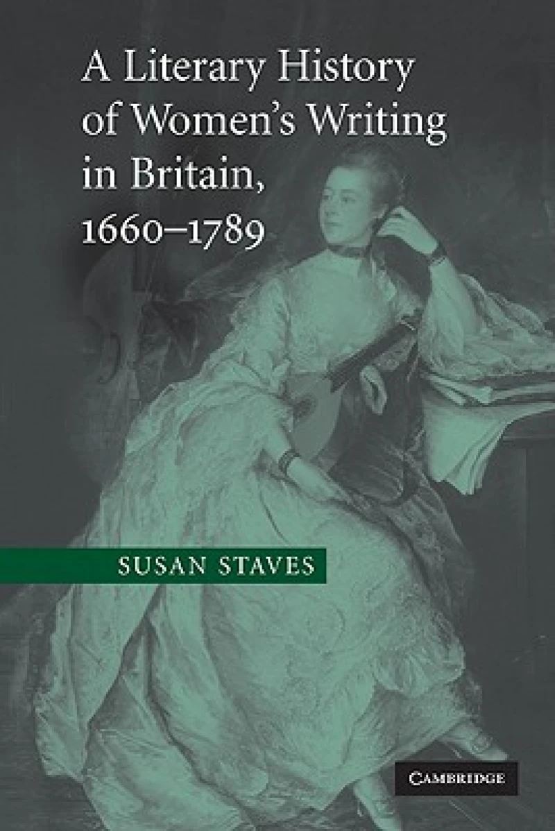A Literary History of Women's Writing in Britain, 1660–1789