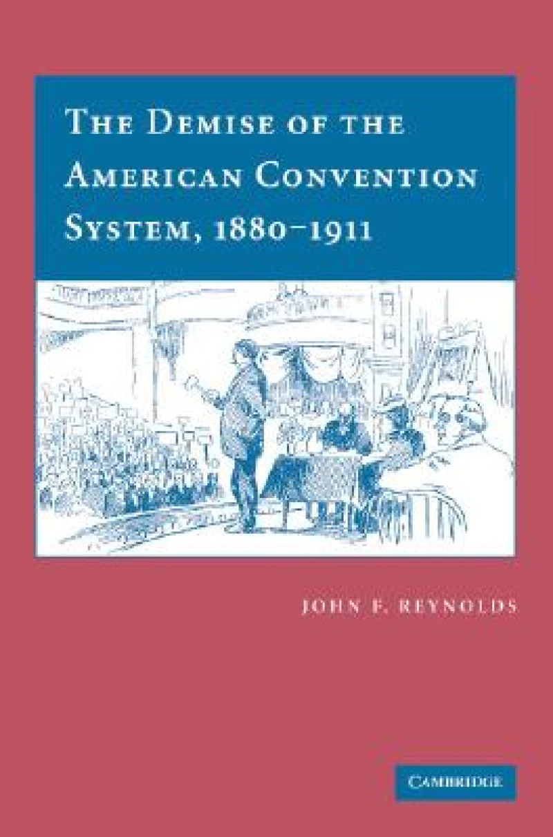 The Demise of the American Convention System, 1880-1911