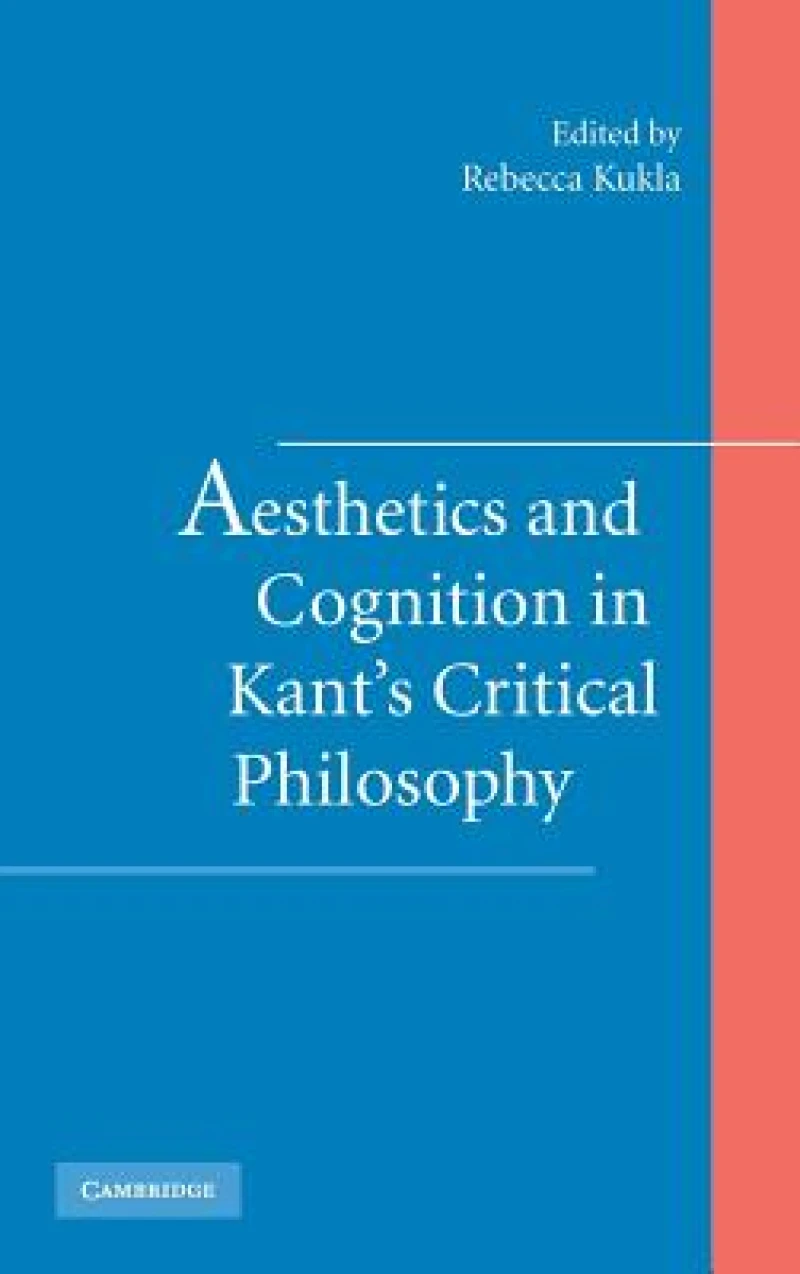 Aesthetics and Cognition in Kant''s Critical Philosophy