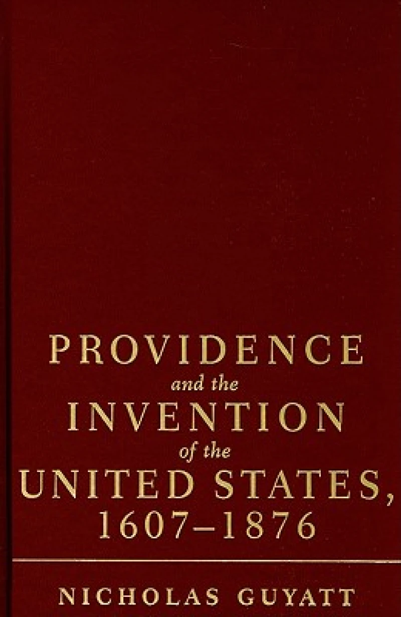 Providence and the Invention of the United States, 1607-1876