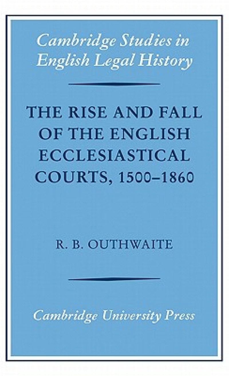 The Rise and Fall of the English Ecclesiastical Courts, 1500–1860
