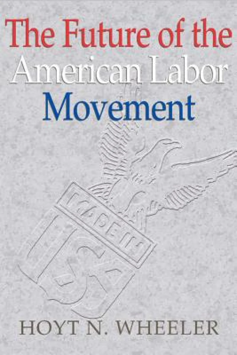 The Future of the American Labor Movement