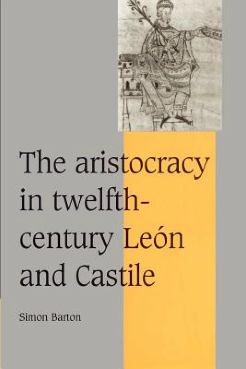 The Aristocracy in Twelfth-Century Leon and Castile