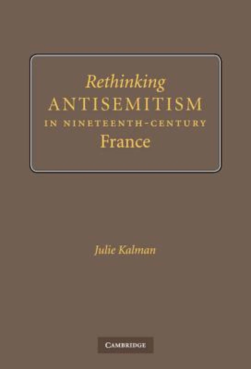 Rethinking Antisemitism in Nineteenth-Century             France