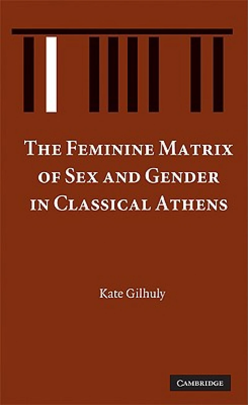 The Feminine Matrix of Sex and Gender in Classical Athens
