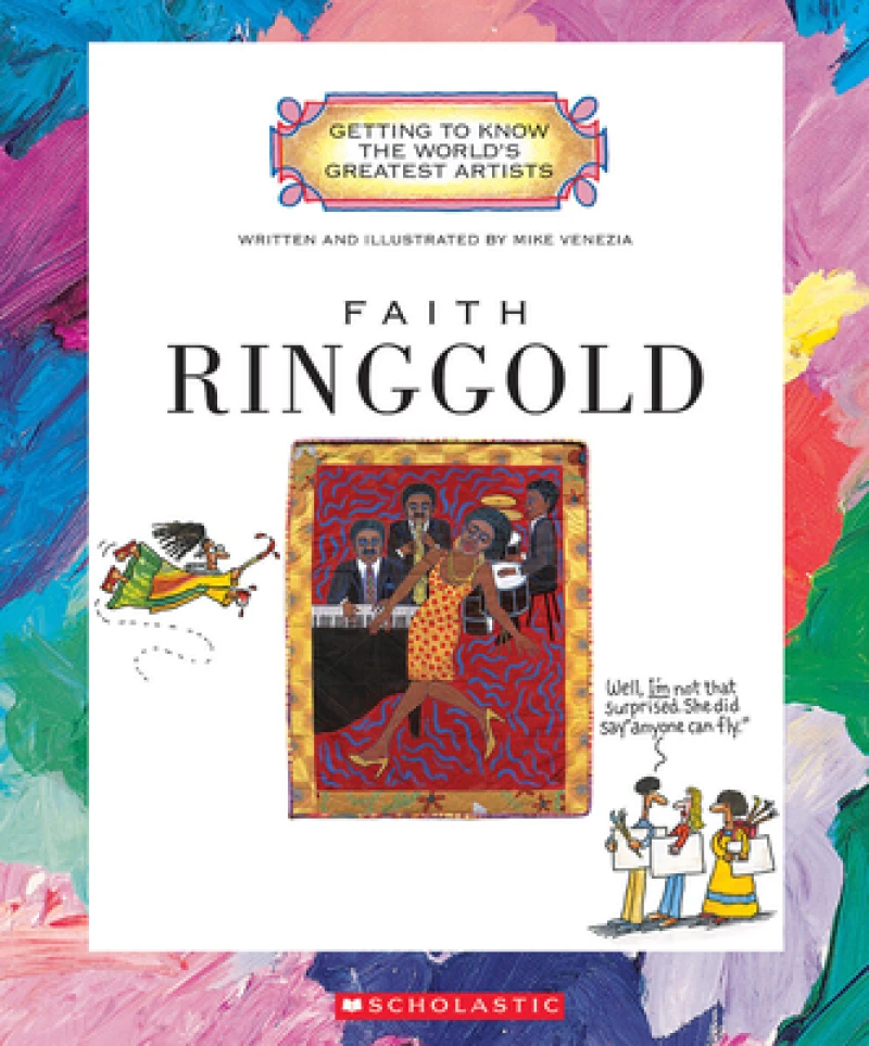 Faith Ringgold (Getting to Know the World''s Greatest Artists: Previous Editions)