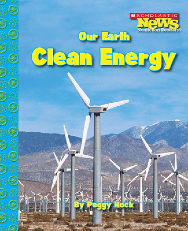 Our Earth: Clean Energy (Scholastic News Nonfiction Readers: Conservation)