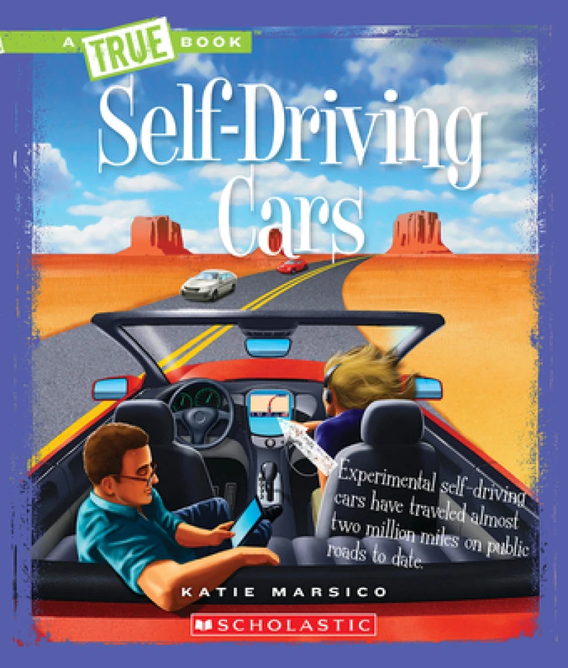 Self-Driving Cars (A True Book: Engineering Wonders)