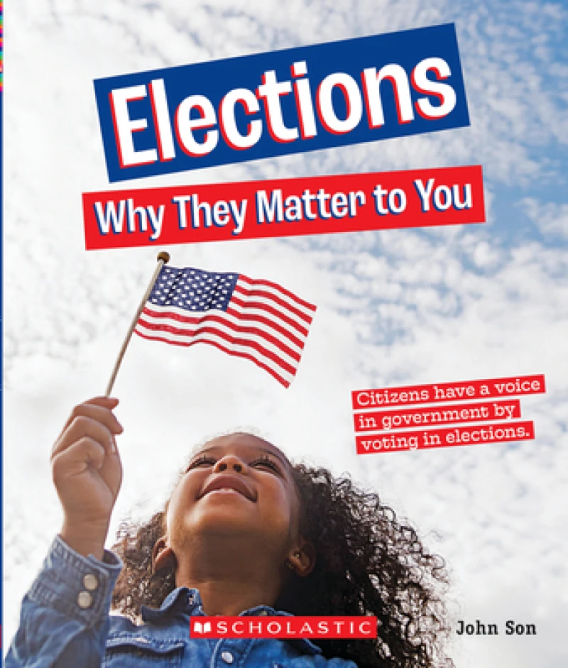 Elections: Why They Matter to You (A True Book: Why It Matters)