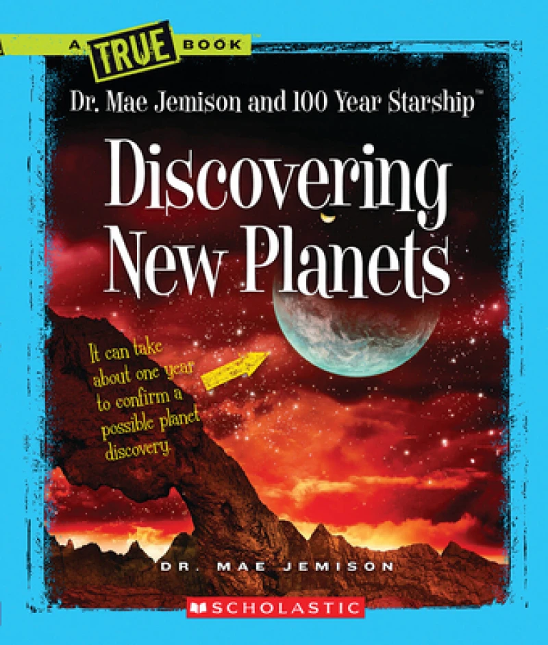 Discovering New Planets (A True Book: Dr. Mae Jemison and 100 Year Starship)