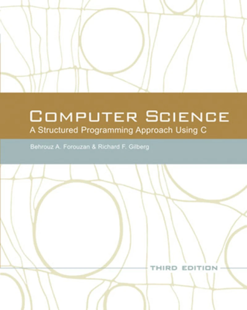 Computer Science: A Structured Programming Approach Using C