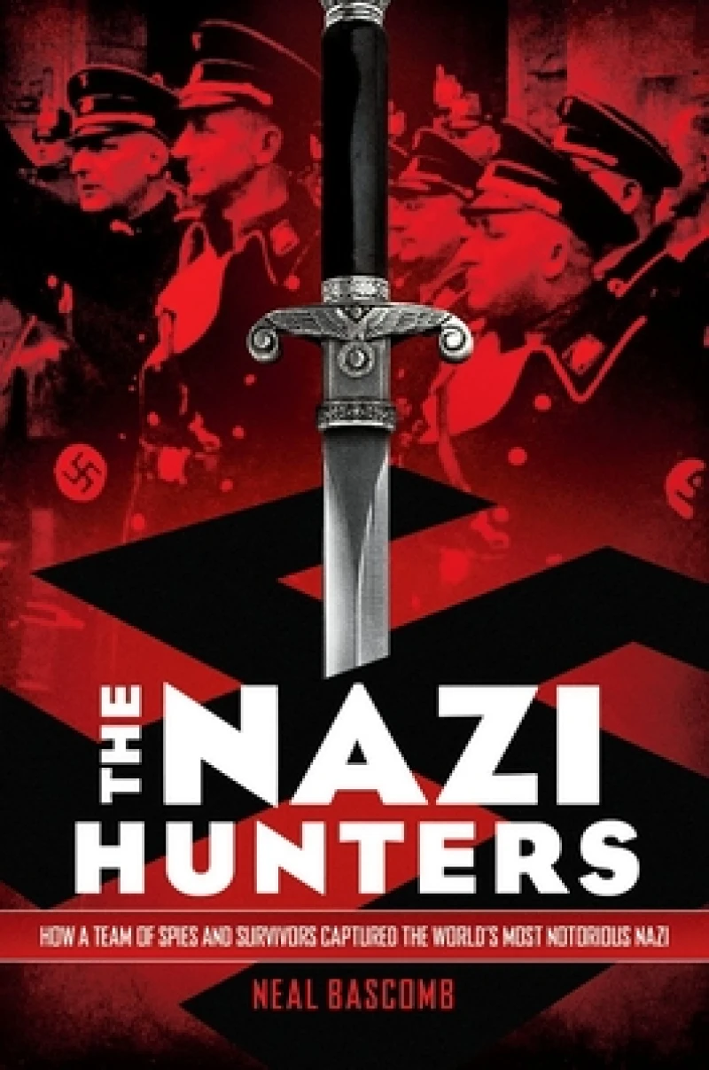 The Nazi Hunters: How a Team of Spies and Survivors Captured the World''s Most Notorious Nazi
