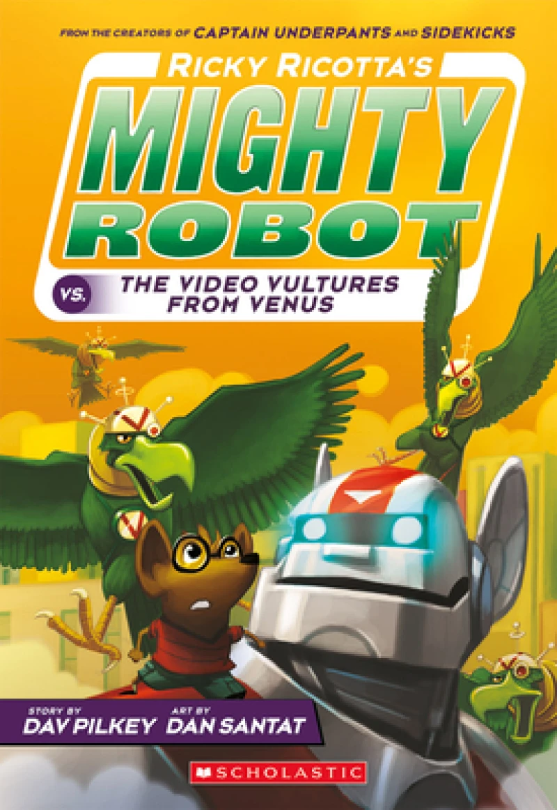 Ricky Ricotta''s Mighty Robot vs. the Video Vultures from Venus (Ricky Ricotta''s Mighty Robot #3)