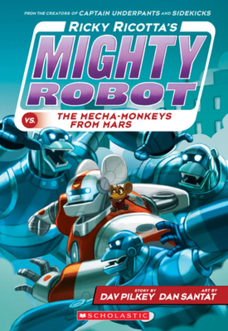 Ricky Ricotta''s Mighty Robot vs. the Mecha-Monkeys from Mars (Ricky Ricotta''s Mighty Robot #4)