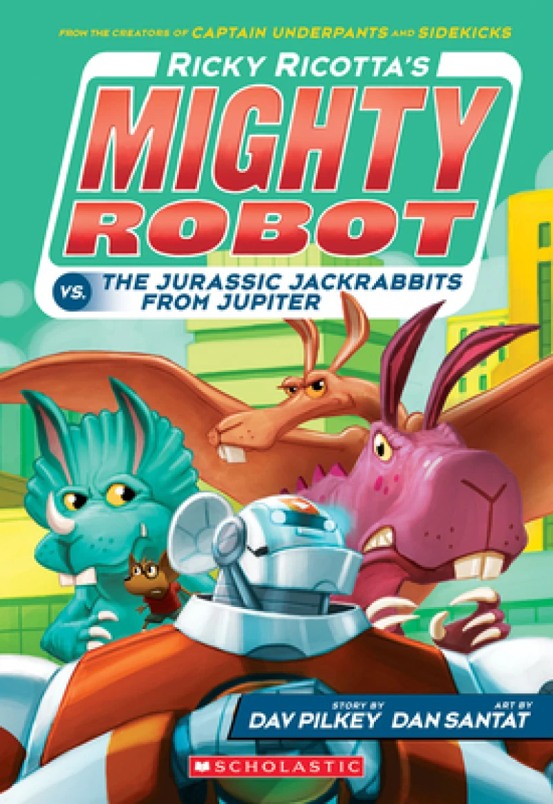 Ricky Ricotta''s Mighty Robot vs. the Jurassic Jackrabbits from Jupiter (Ricky Ricotta''s Mighty Robot #5)