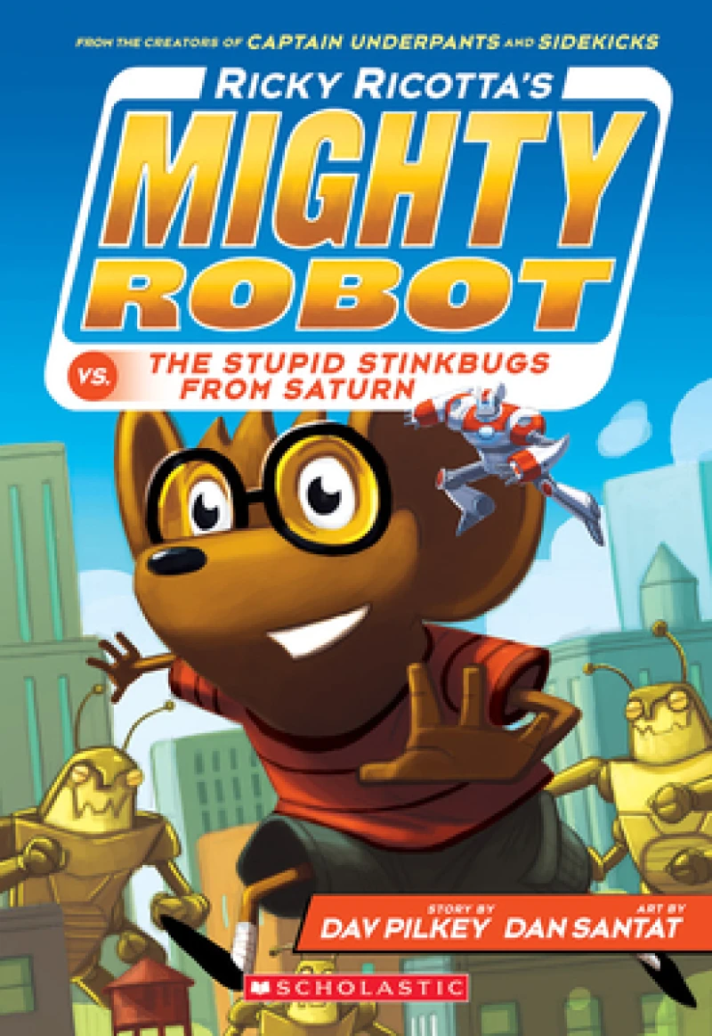 Ricky Ricotta''s Mighty Robot vs. the Stupid Stinkbugs from Saturn (Ricky Ricotta''s Mighty Robot #6)