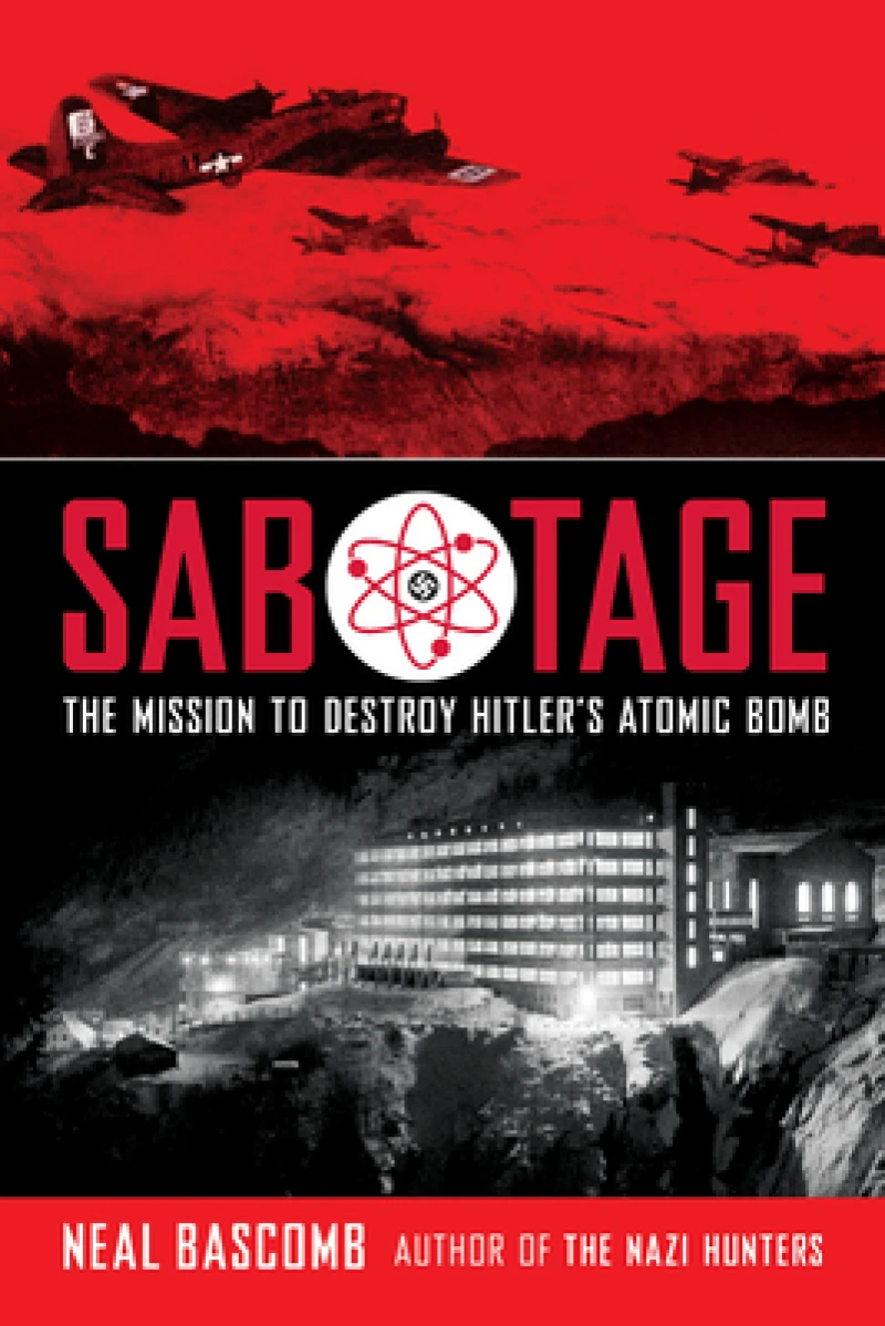 Sabotage: The Mission to Destroy Hitler''s Atomic Bomb (Scholastic Focus)