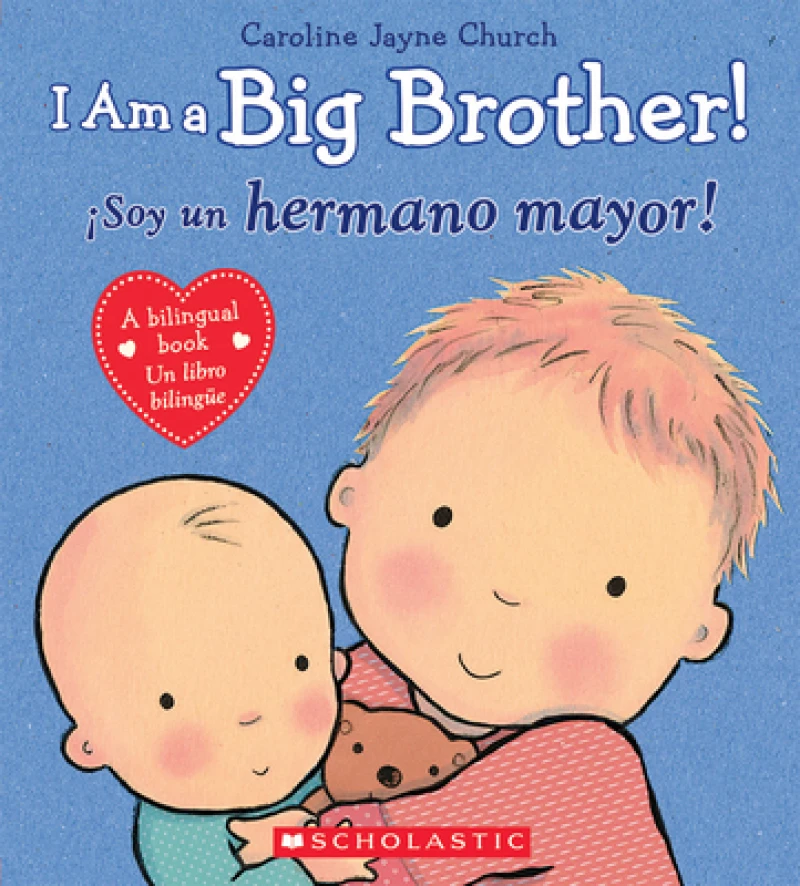 I Am a Big Brother! / ¡Soy un hermano mayor! (Scholastic Bilingual)