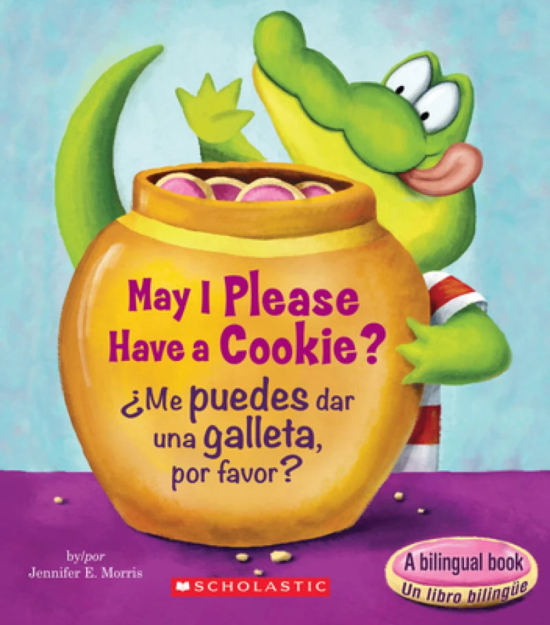 May I Please Have a Cookie? /¿Me puedes dar una galleta, por favor? (Scholastic Bilingual)