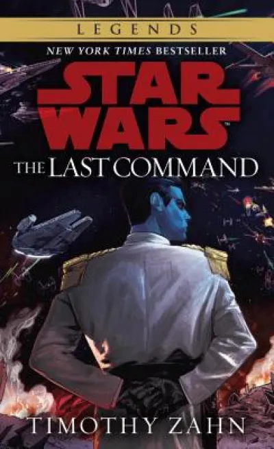 The Last Command: Star Wars Legends (The Thrawn Trilogy)