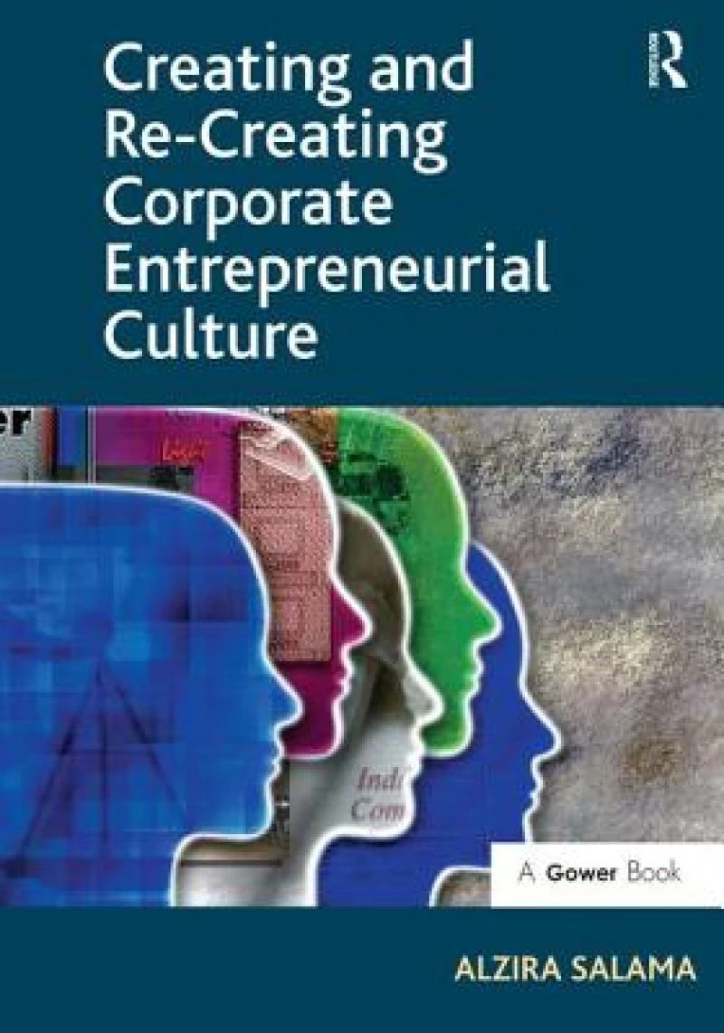 Creating and Re-Creating Corporate Entrepreneurial Culture