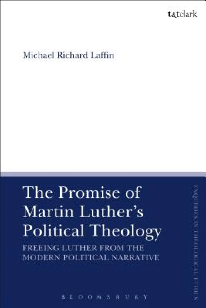 Promise of Martin Luther''s Political Theology