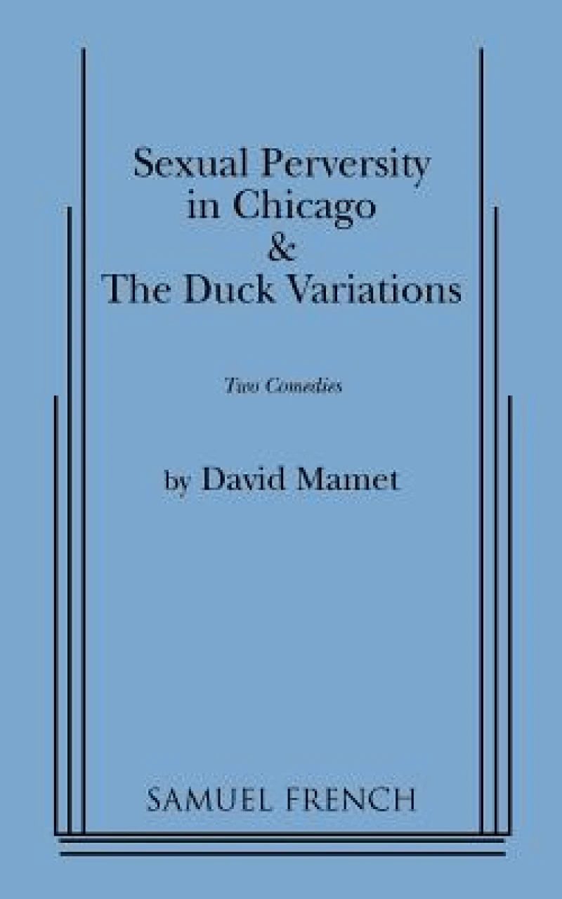 "Sexual Perversity in Chicago" and "the Duck Variations": Two Plays