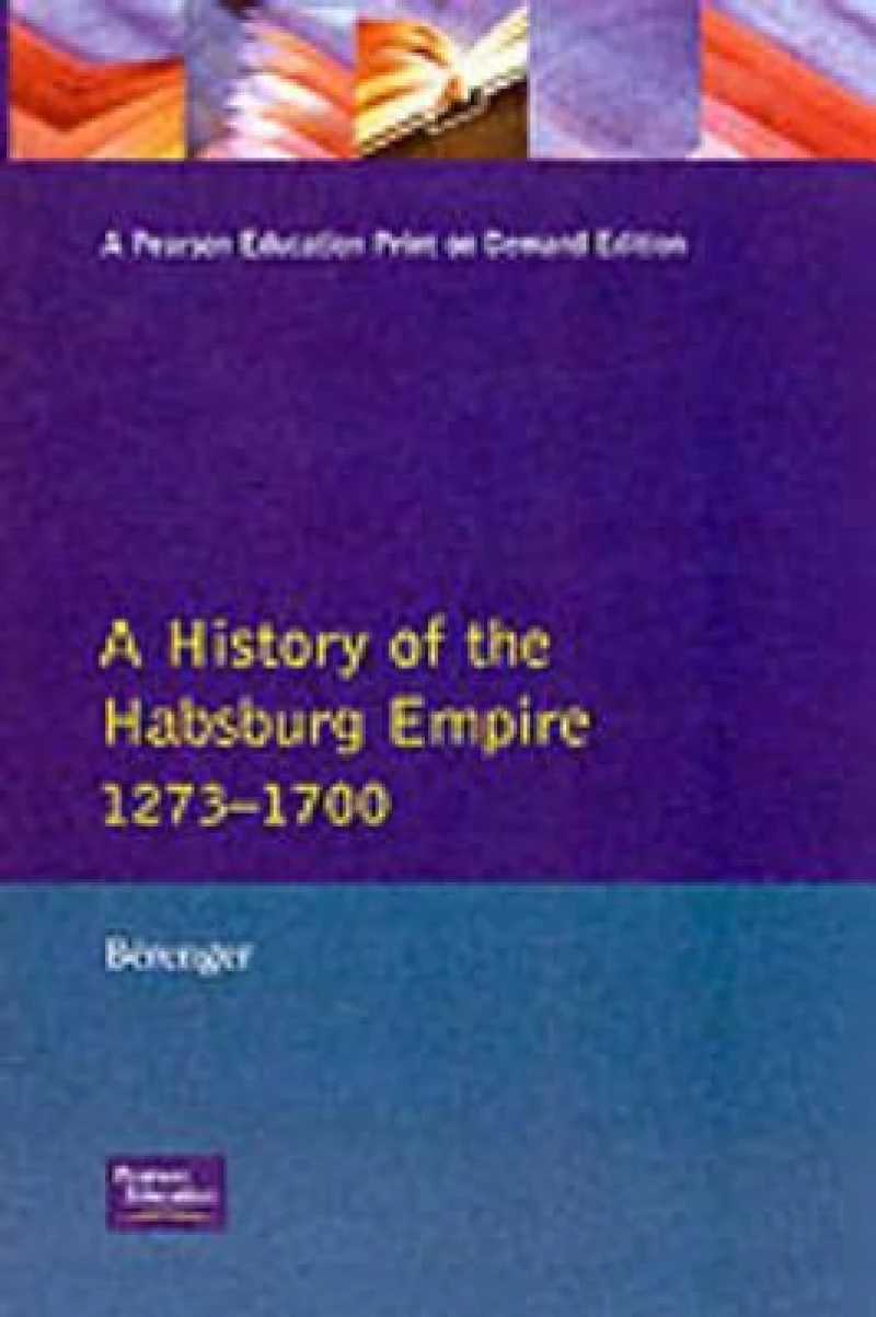 A History of the Habsburg Empire 1273-1700