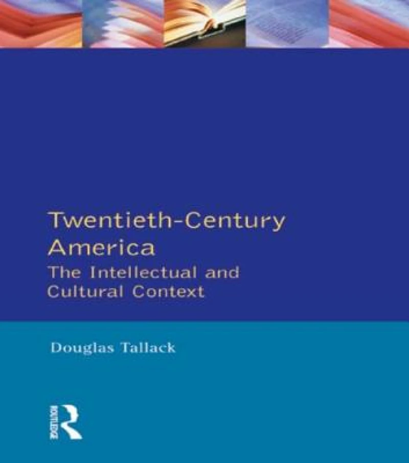 Twentieth-Century America: The Intellectual and Cultural Context