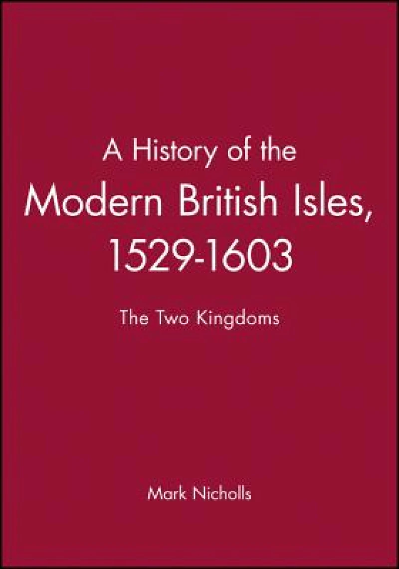 A History of the Modern British Isles, 1529-1603
