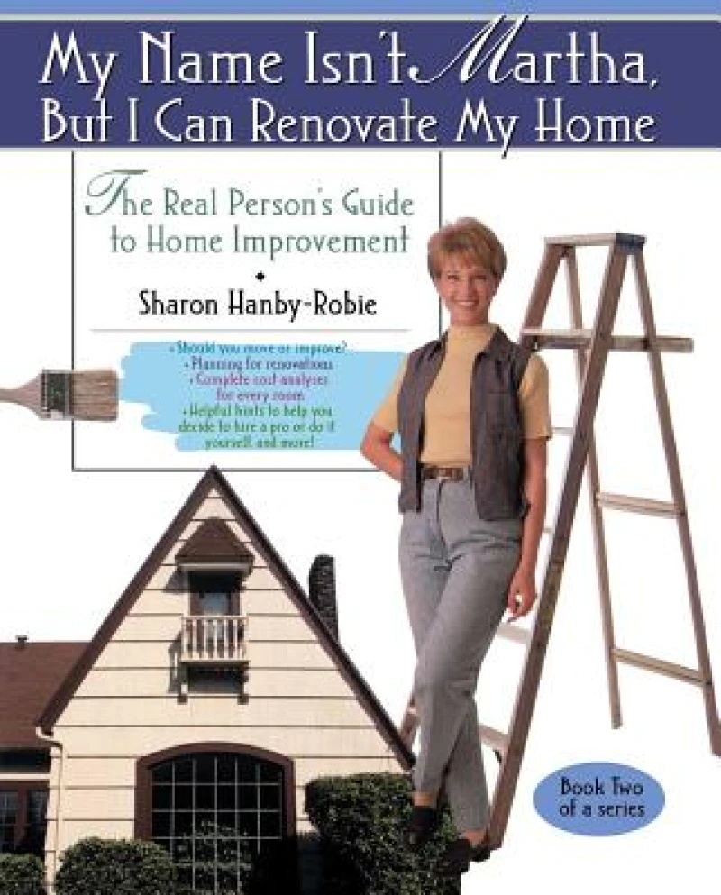 My Name Isn''t Martha But I Can Renovate My Home