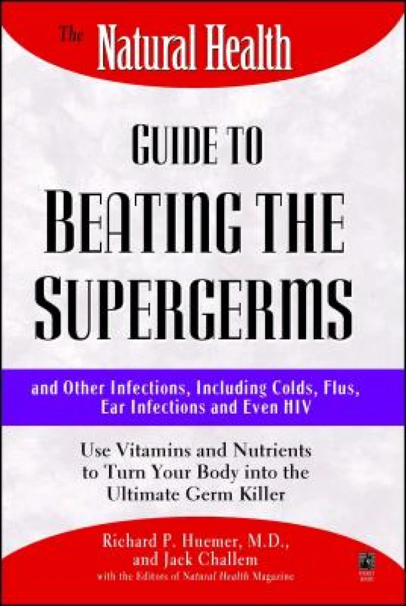The Natural Health Guide to Beating Supergerms