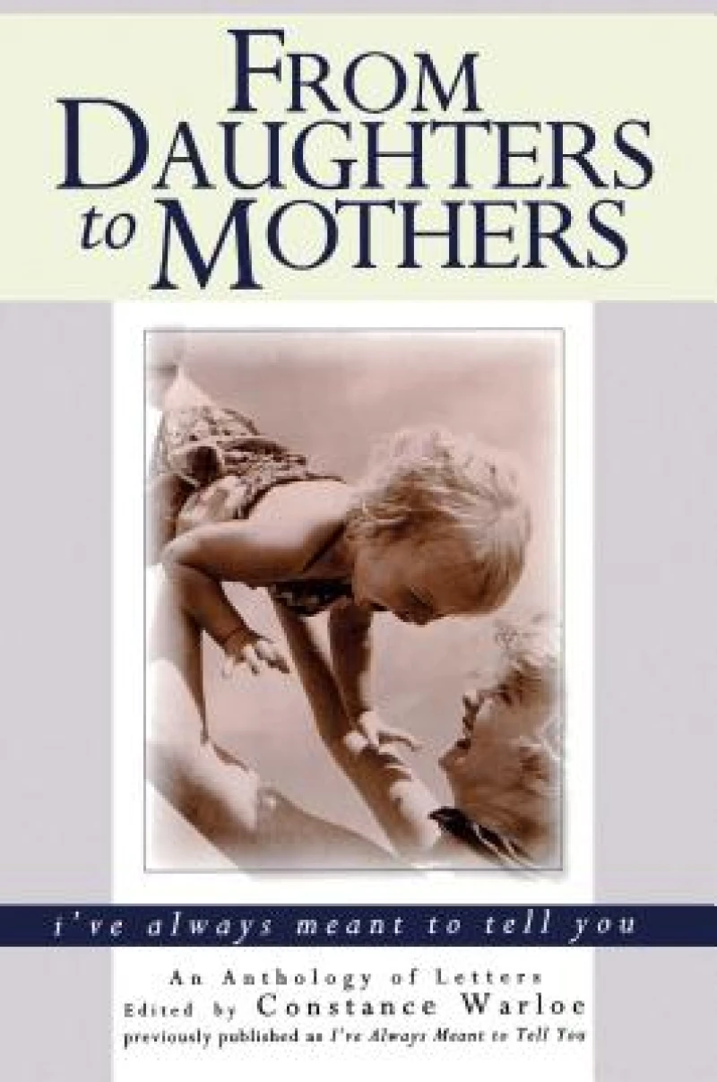 From Daughters to Mothers I''ve Always Meant to Tell You