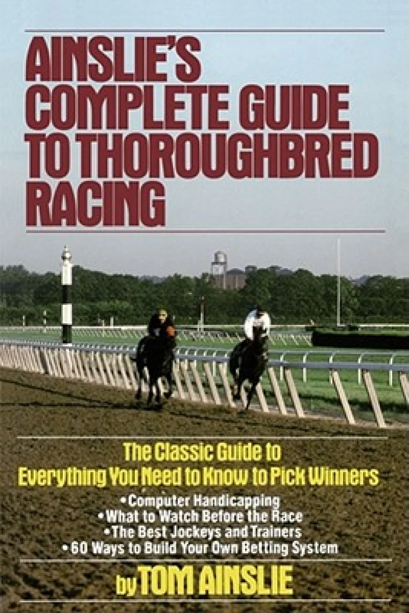 Ainslie''s Complete Guide to Thoroughbred Racing