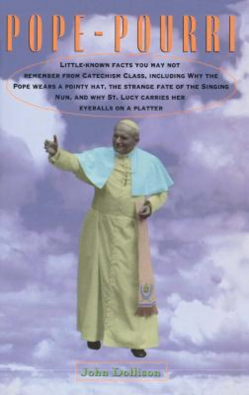 Pope-Pourri: What You Don''t Remember From Catholic School