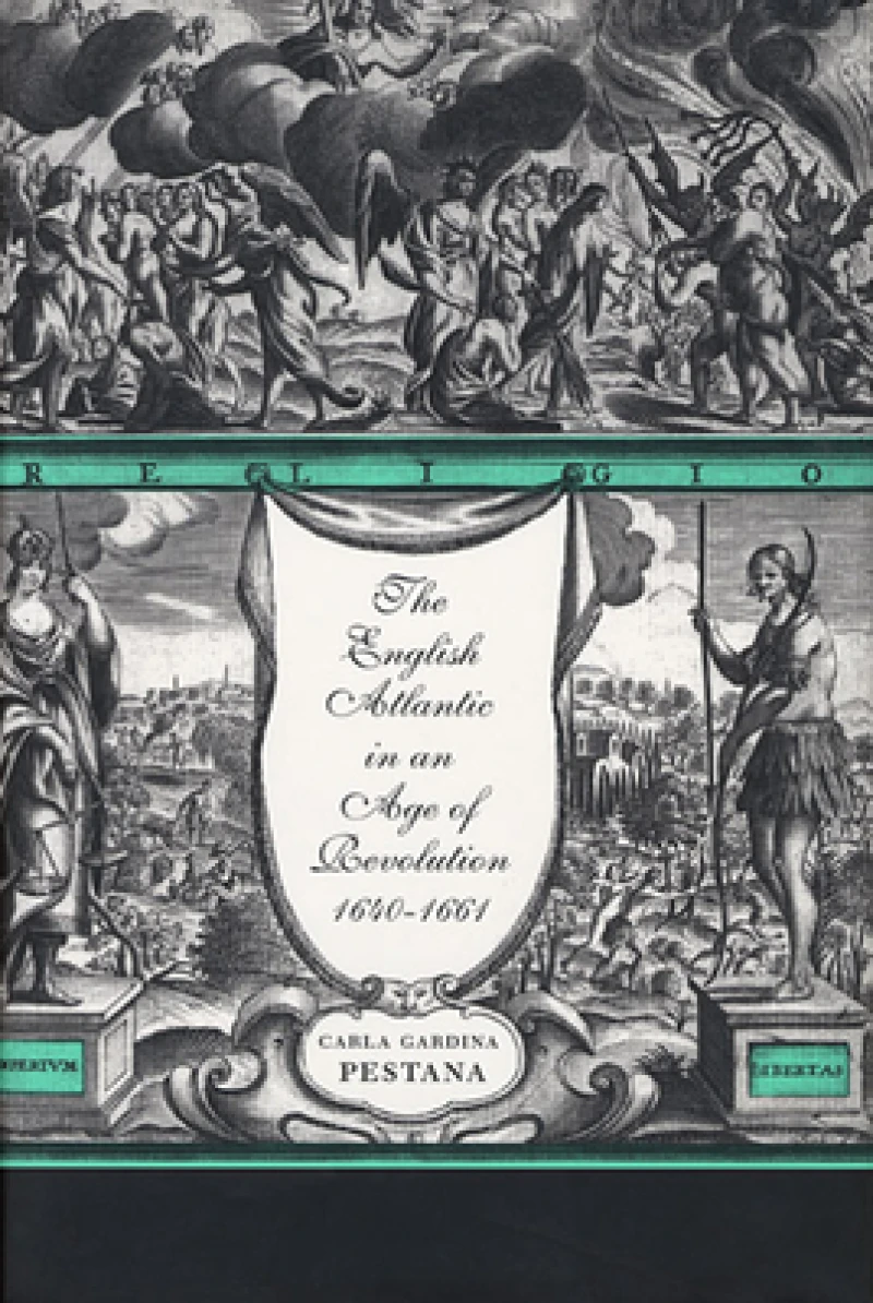 The English Atlantic in an Age of Revolution, 1640–1661