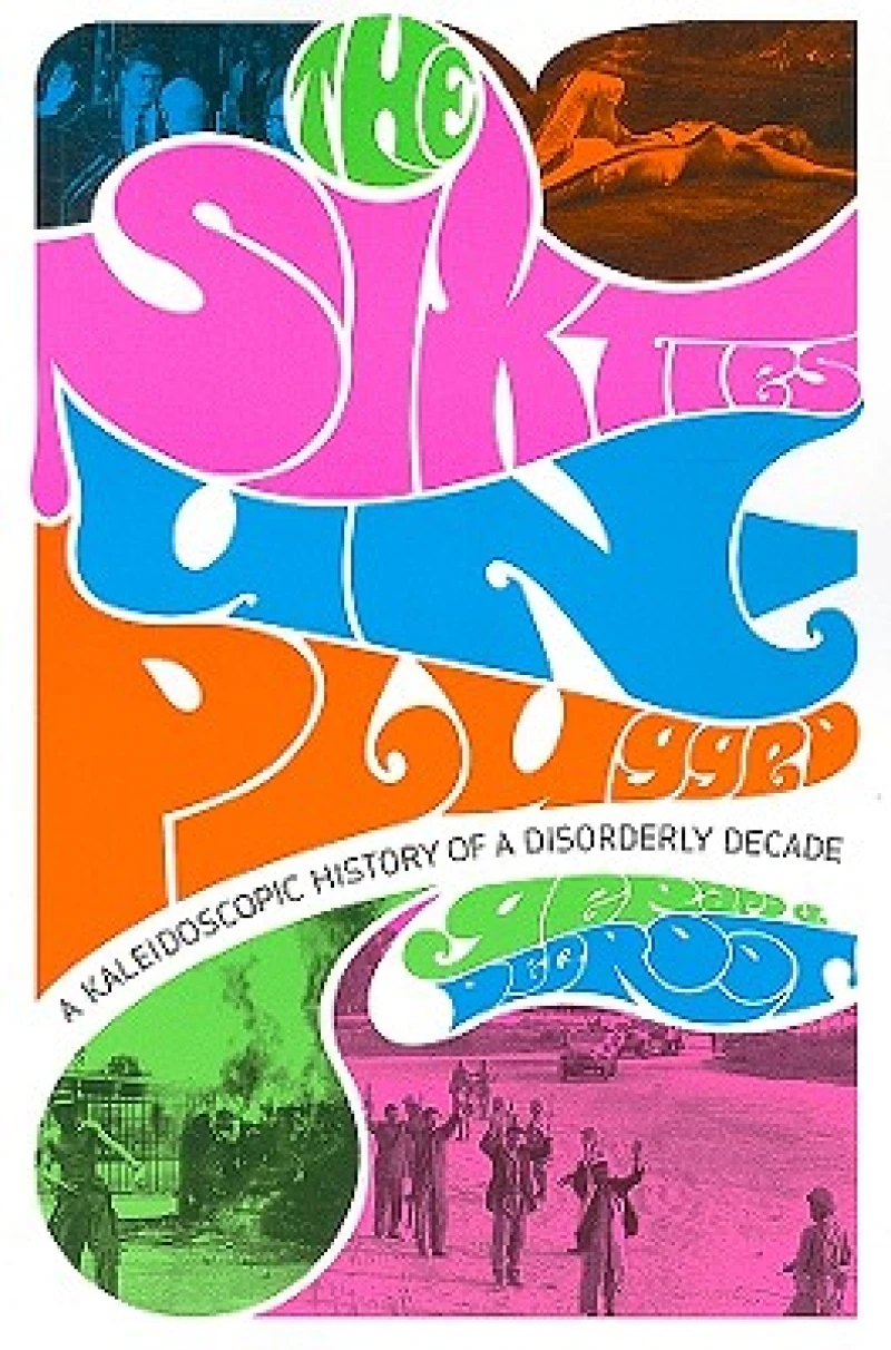 The Sixties Unplugged - A Kaleidoscopic History of  a Disorderly Decade (COBEE)