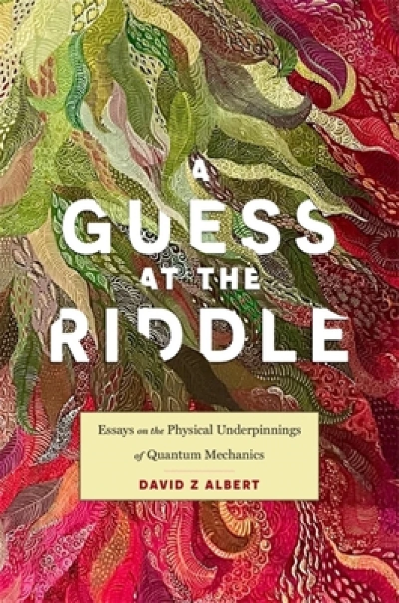 A Guess at the Riddle – Essays on the Physical Underpinnings of Quantum Mechanics