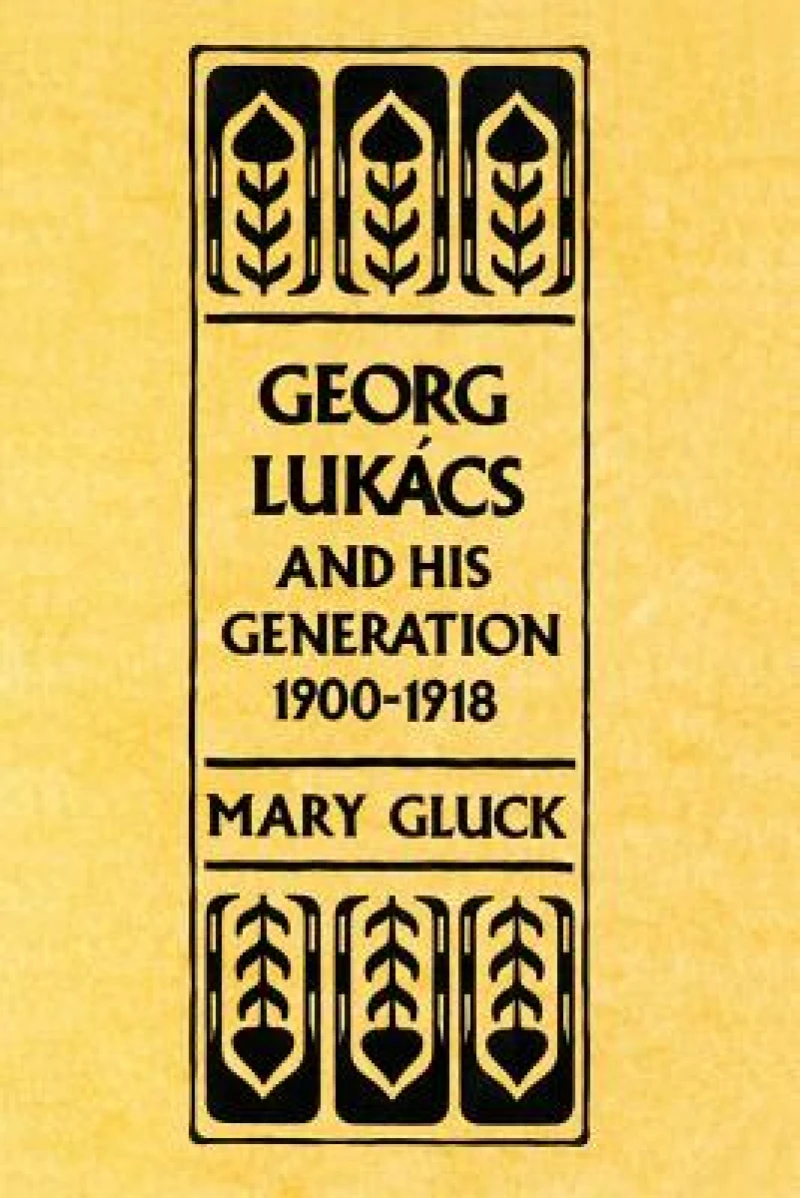 Georg Lukacs and His Generation, 1900–1918