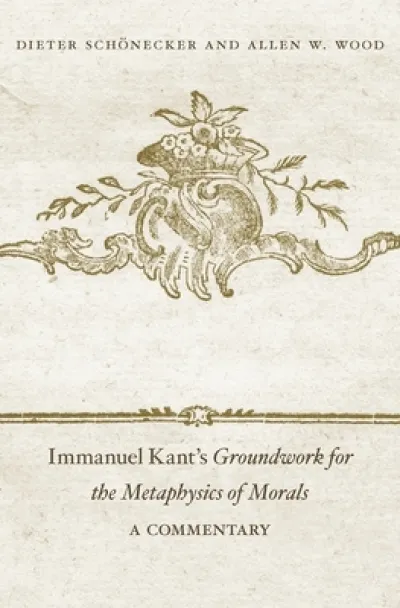 Immanuel Kant’s Groundwork for the Metaphysics of Morals