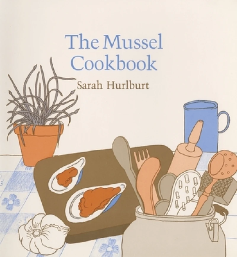 The Mussel Cookbook