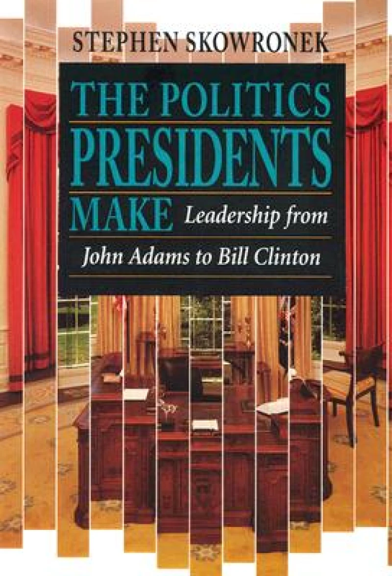 The Politics Presidents Make