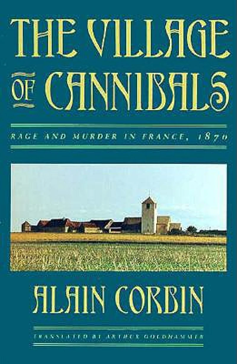 The Village of Cannibals - Rage & Murder in France, 1870 (Paper) (Cobee)
