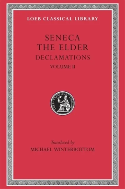 Declamations, Volume II: Controversiae, Books 7–10.  Suasoriae. Fragments