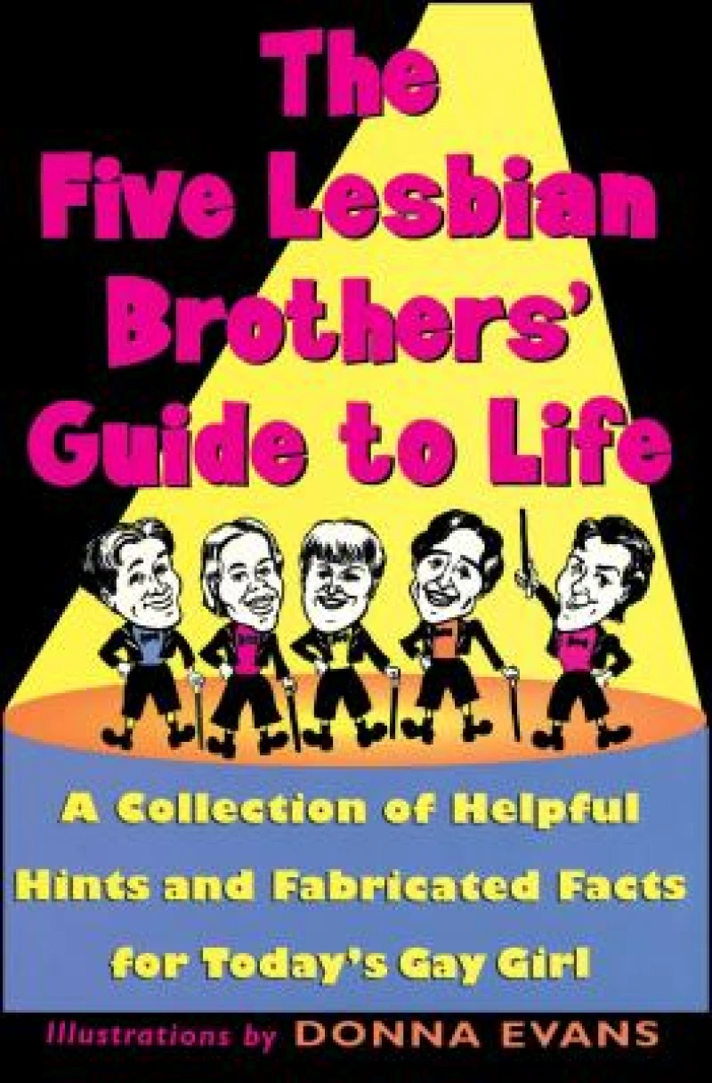 The Five Lesbian Brothers'' Guide to Life